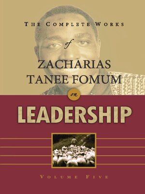 cover image of The Complete Works of Zacharias Tanee Fomum on Leadership (Volume 5)